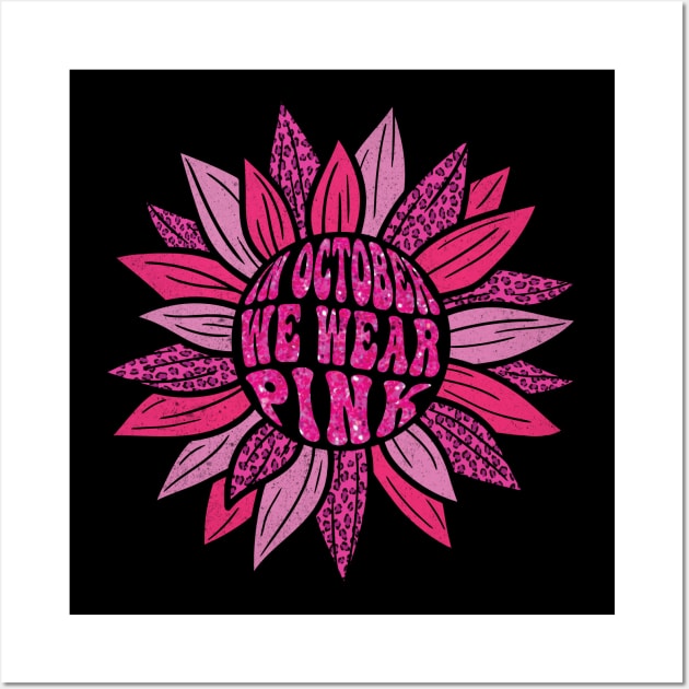 In October We Wear Pink Leopard Print Breast Cancer Awareness Support Wall Art by Sowrav